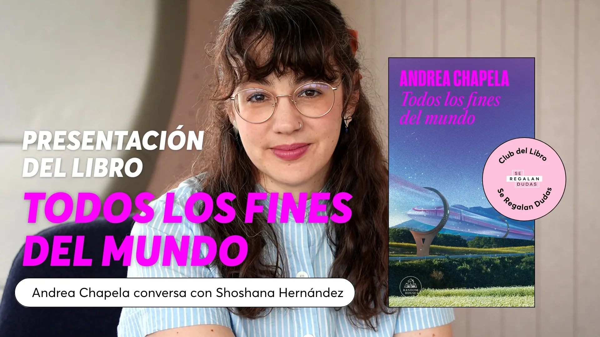 Presentación del Libro: 'Todos los fines del mundo' con Andrea Chapela