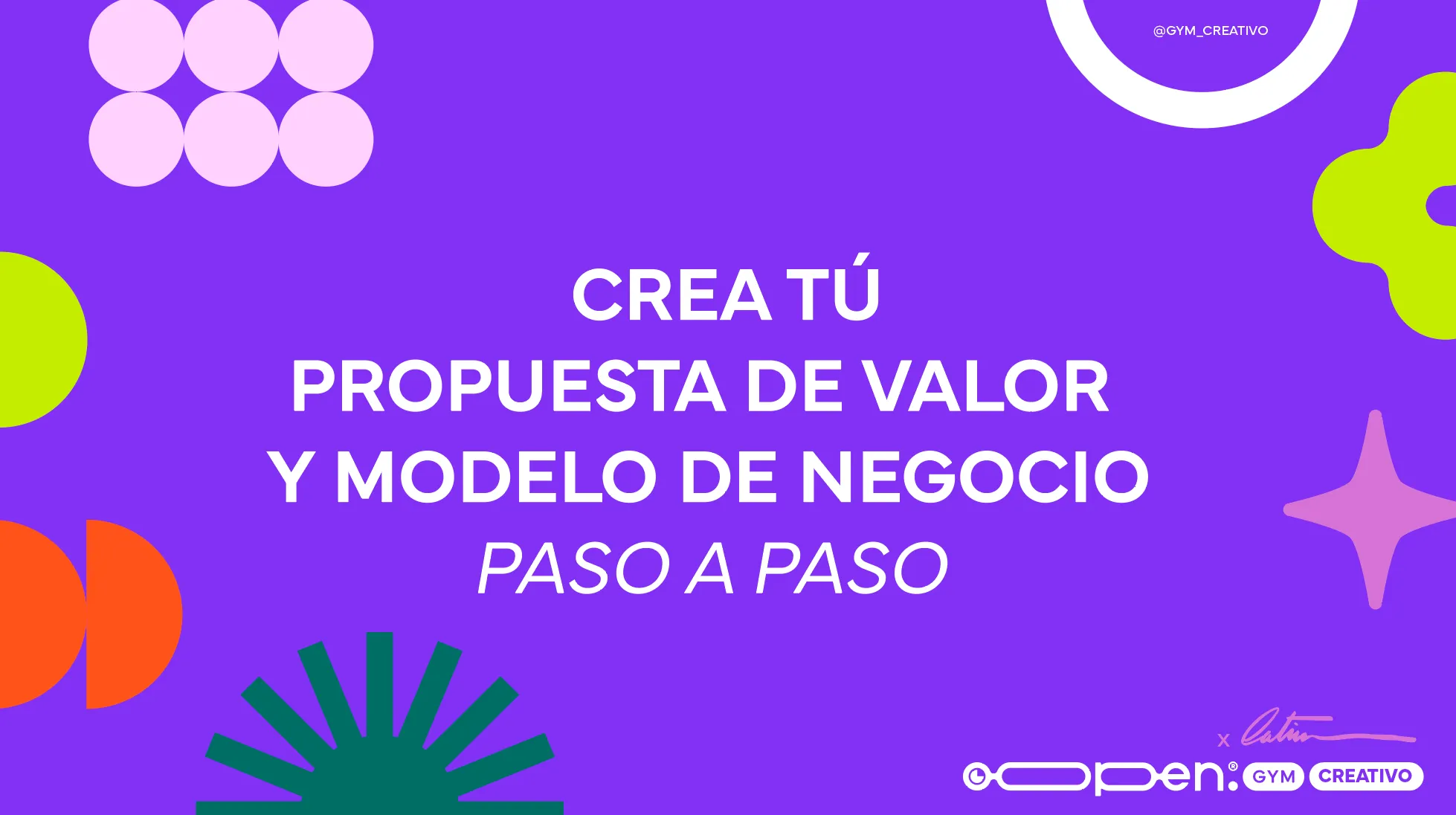 CREA TÚ PROPUESTA DE VALOR Y MODELO DE NEGOCIO (paso a paso)