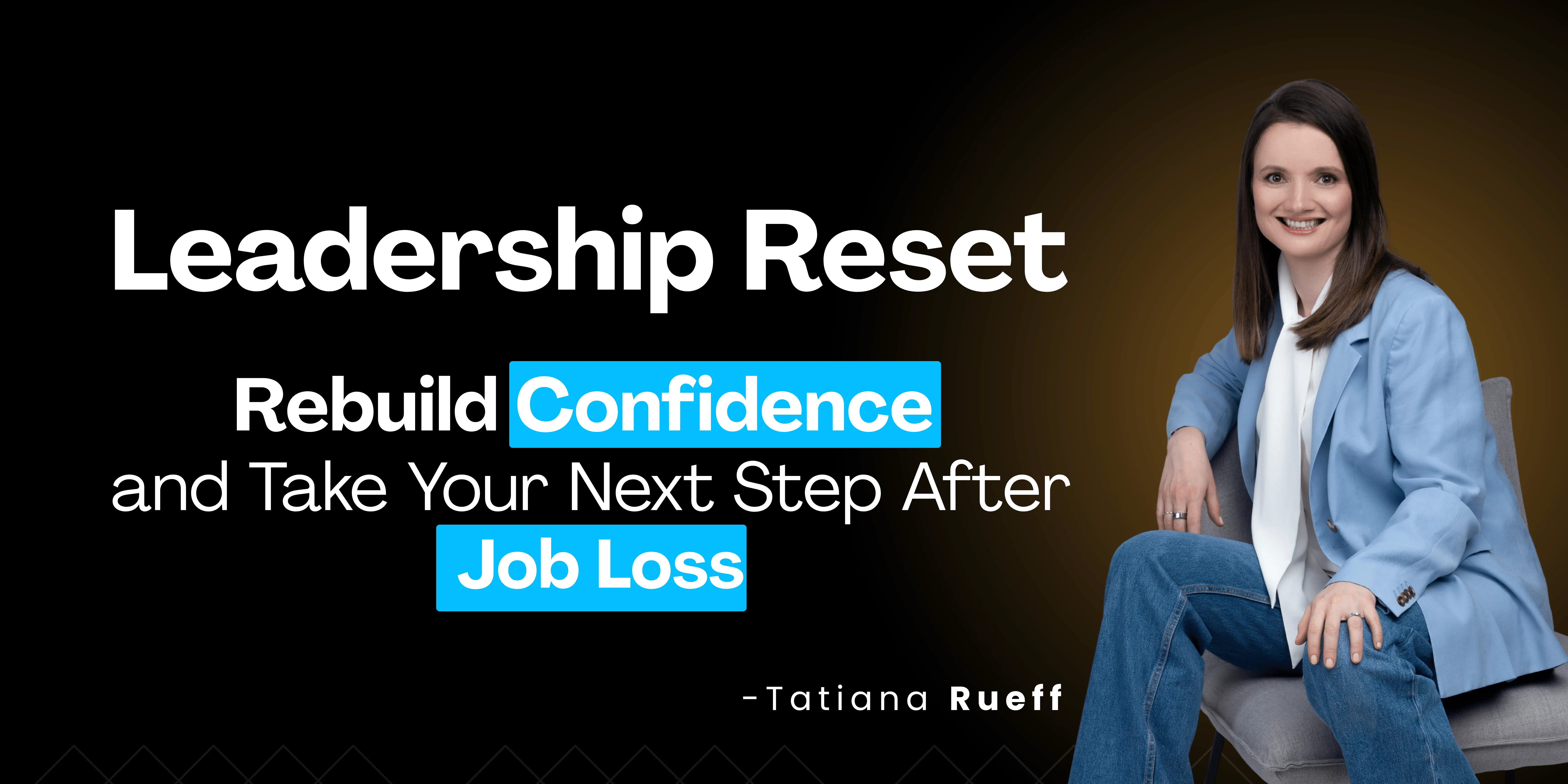 Leadership Reset: Rebuild Confidence and Take Your Next Step After Job Loss