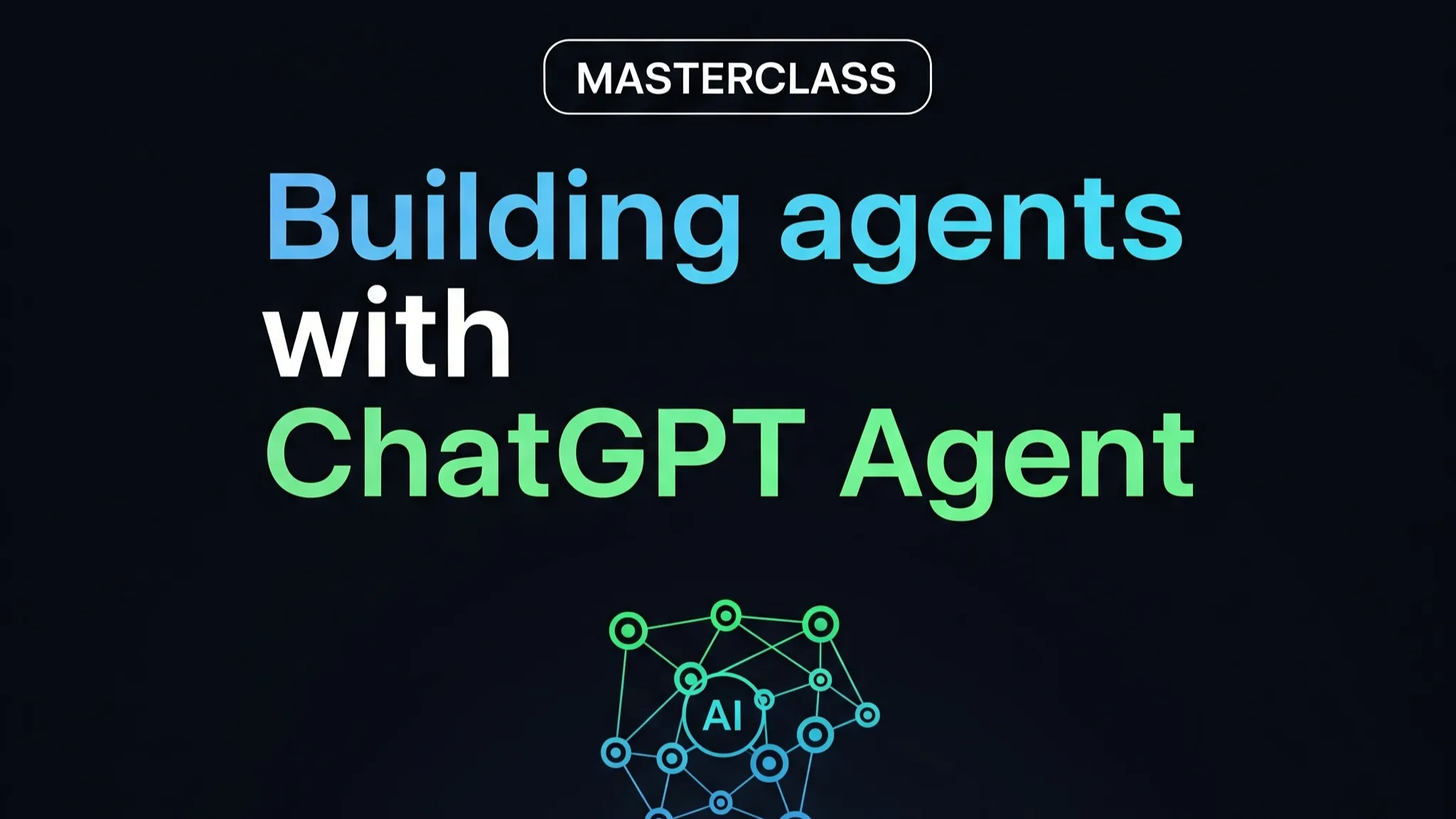 Masterclass: Construyendo agentes con ChatGPT Agent