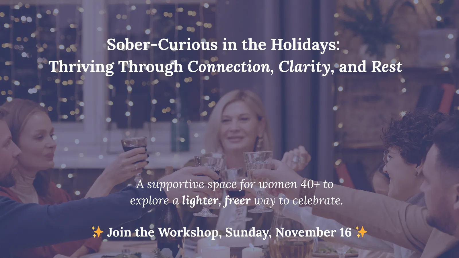 Sober-Curious in the Holidays: Thriving Through Connection, Clarity, and Rest
