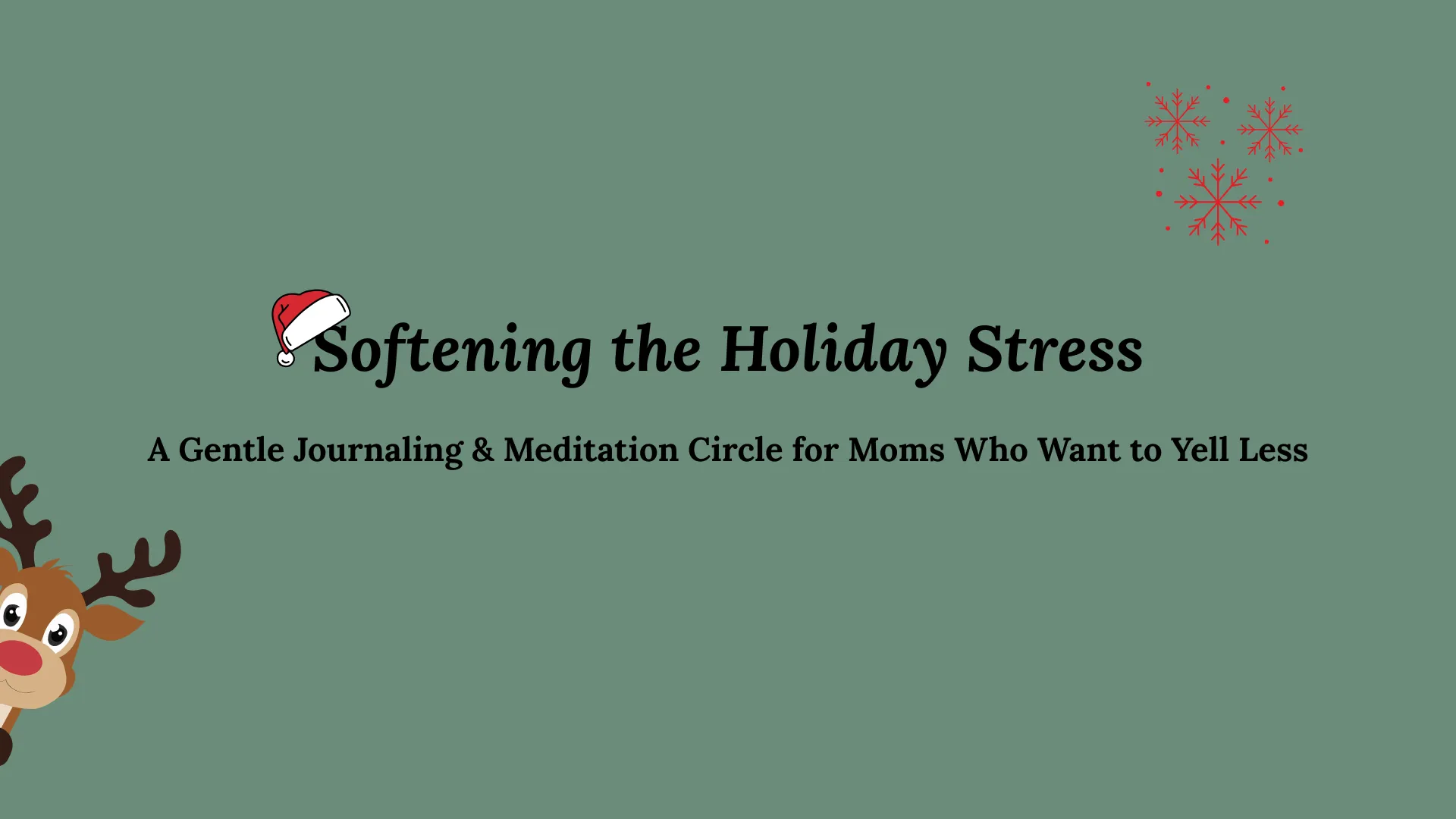 Softening the Holiday Stress: A Gentle Journaling & Meditation Circle for Moms Who Want to Yell Less