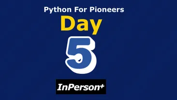 Python for Pioneers - Day 5