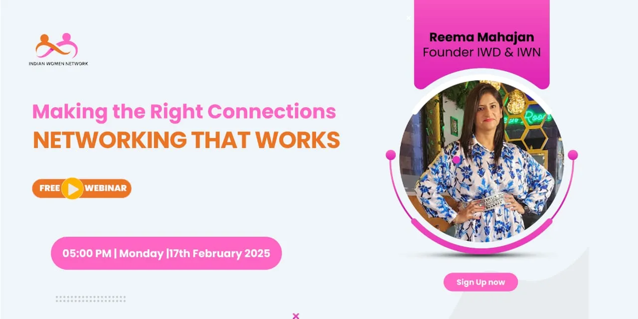 Making the Right Connections- Networking that Works with Reema Mahajan