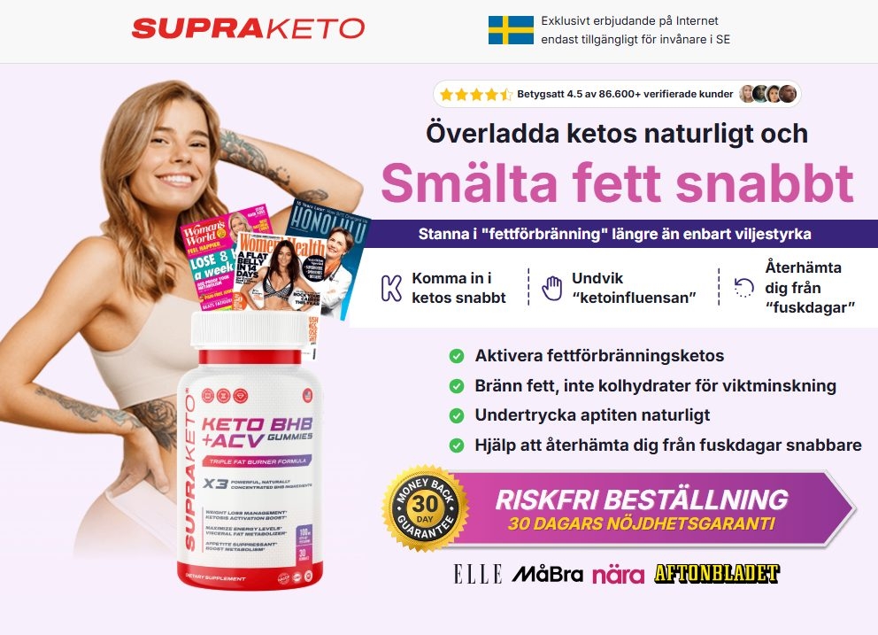 May be an image of 1 person and text that says "SUPRAKETO Exklusivt erbjudande pă Internet endast tillgängligt för invänare SE Betygsatt 4.5 av 86.600+ verifierade kunder Womans Worlde LOSE y សា្ណាហាសម week Överladda ketos naturligt och Smälta fett snabbt HONQLHI Stanna "fettförbränning" längre än enbart viljestyrka K Komma in ketos snabbt Undvik "ketoinfluensan" Aterhämta dig frản "fuskdagar" KETO BHB +ACV GUMMIES TRALEF PEMATBUINVERFORMAA FORMAA Aktivera fettförbränningsketos Bränn fett, inte kolhydrater för viktminskning Undertrycka aptiten naturligt Hjälp att återhämta dig frản fuskdagar snabbare NONEY BACK GUARANTE TRPRLEMENT RISKFRI BESTÄLLNING 30 DAGARS NÖJDHETSGARANTI ELLE MåBra nära AFTONBLADET"
