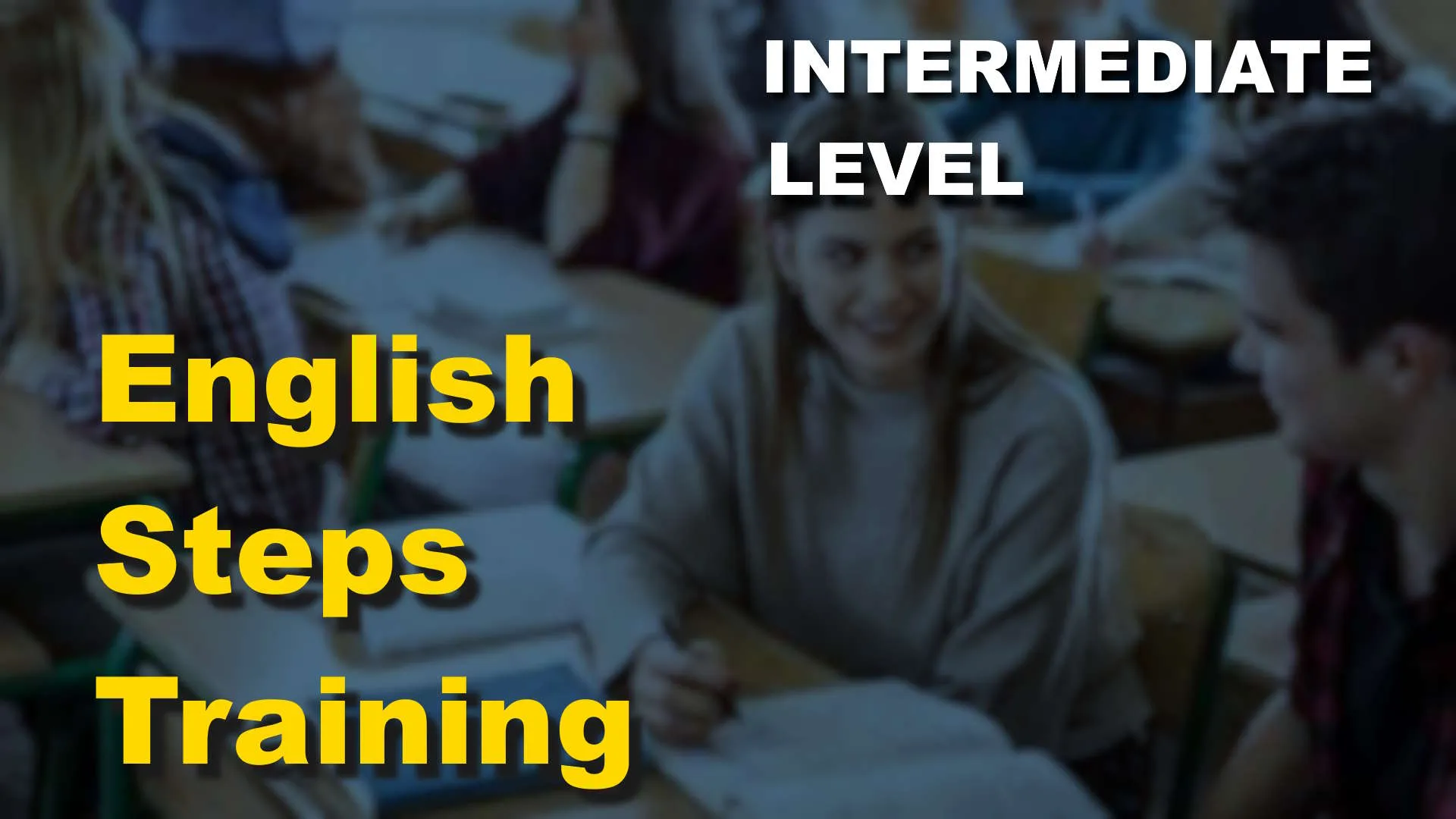 INTERMEDIATE LEVEL - ENGLISH STEPS TRAINING